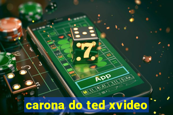 carona do ted xvideo